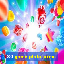 80 game plataforma